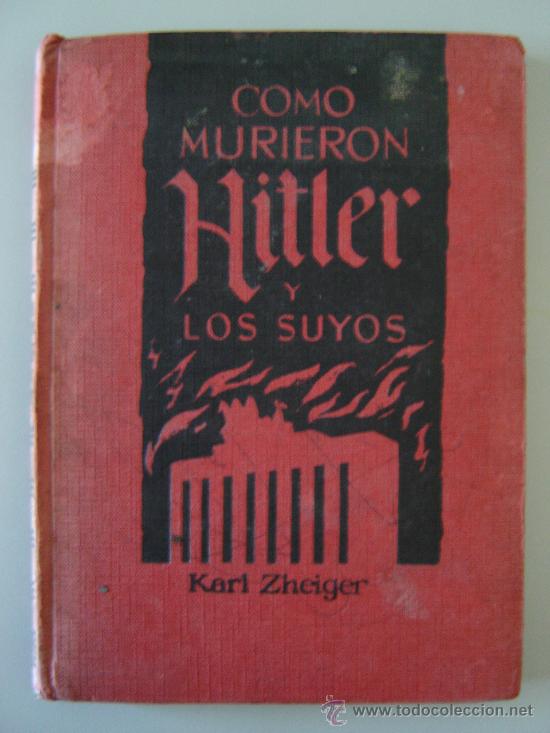 Military Antiques: COMO MURIERON HITLER Y LOS SUYOS - KARL ZEIGHER - A&Ntilde;O 1962