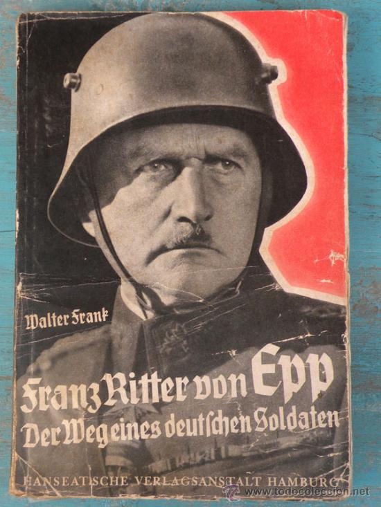 Militaria: ANTIGUO LIBRO - DER WEG EINES DEUTSCHEN SOLDATEN - FRANZ RITTER VON EPP - DE WALTER FRANK - A&Ntilde;O 1934
