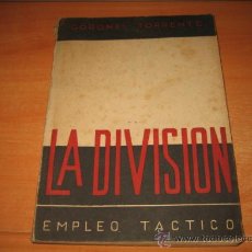 Militaria: LA DIVISION EMPLEO TACTICO EMILIO TORRENTE VAZQUEZ EDICIONES EJERCITO 1942. Lote 28481138