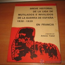 Militaria: BREVE HISTORIAL DE LA LIGA DE MUTILADOS E INVALIDOS DE LA GUERRA DE ESPAÑA 1936-39 EN FRANCIA . Lote 28496992