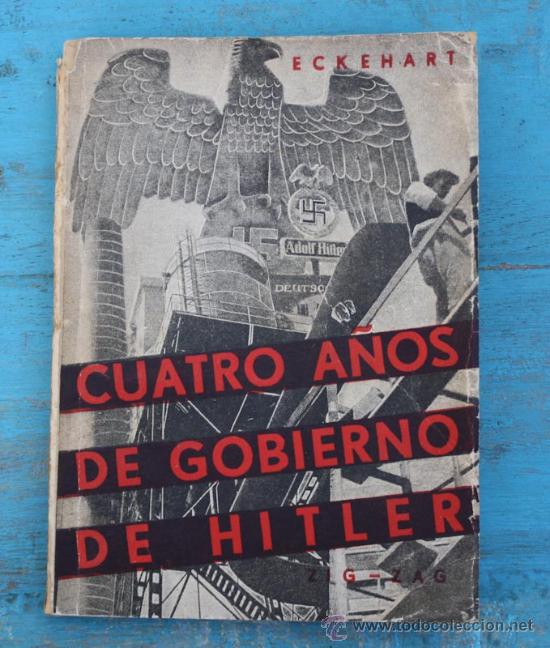 Militaria: ANTIGUO LIBRO - CUATRO A&Ntilde;OS DE GOBIERNO DE HITLER - ECKEHART - 239 PAGINAS - CON MULTITUD DE FOTOGRA