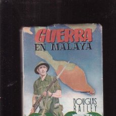 Militaria: GUERRA EN MALAYA /POR: DOUGLAS BAILEY - EDITA - AMERICANA DE EDICIONES 1945