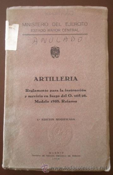 Military Antiques: Artiller&iacute;a, Reglamento para la instrucci&oacute;n y servicio en fuego del O. 105/26 modelo 1958.