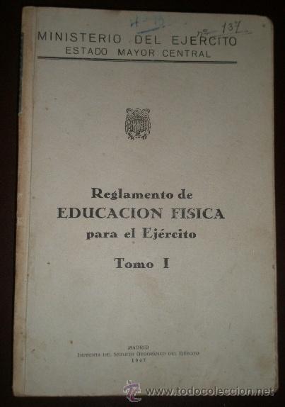 Militaria: Reglamento de Educaci&oacute;n F&iacute;sica para el Ej&eacute;rcito, Tomo I, 283 p&aacute;ginas