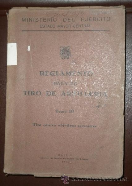 Militaria: Reglamento para el tiro de artiller&iacute;a, Tomo III, tiro contra objetivos terrestres, 427 p&aacute;ginas