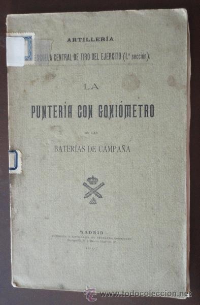 Military Antiques: La punteria con goni&oacute;metro en las bater&iacute;as de campa&ntilde;a, 1907. 65 p&aacute;ginas, con l&aacute;minas desplegables.