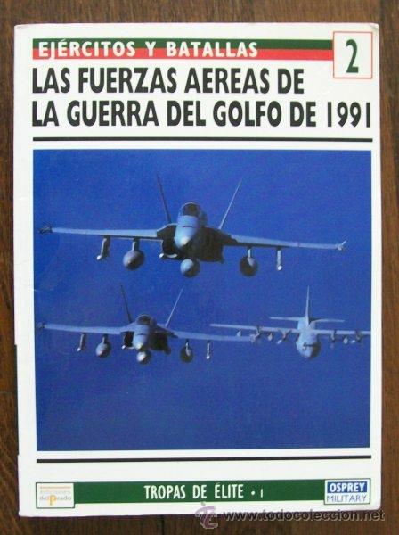 Militaria: EJERCITOS Y BATALLAS 2 - LAS FUERZAS AEREAS GUERRA DEL GOLFO - TROPAS DE ELITE - DEL PRADO / OSPREY