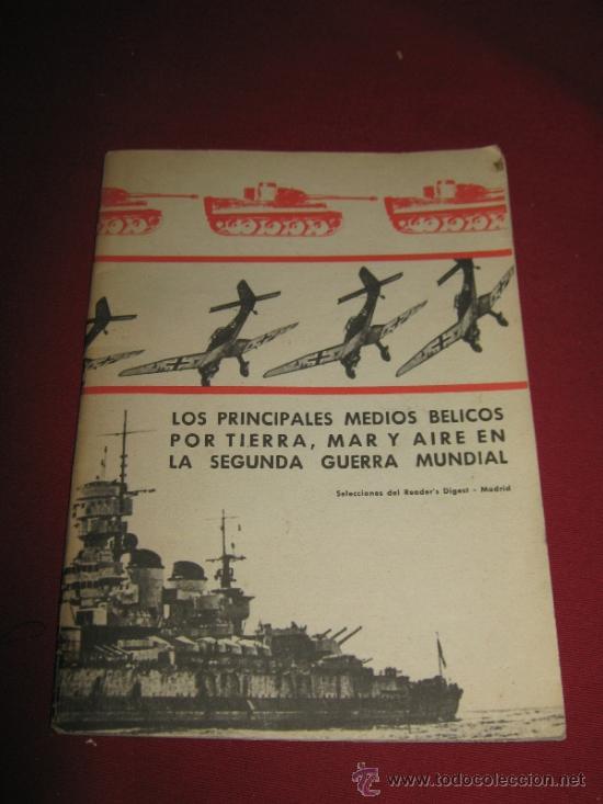 Militaria: LOS PRINCIPALES MEDIOS BELICOS POR TIERRA MAR Y AIRE EN LA SEGUNDA GUERRA MUNDIA