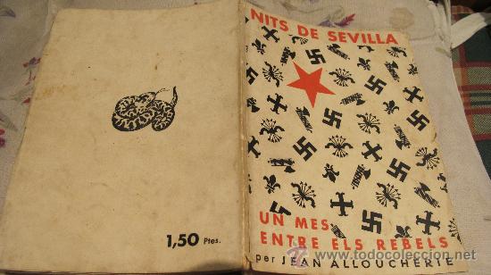Militaria: NITS DE SEVILLA - UN MES ENTRE ELS REBELS - PER JEAN ALLOUCHERIE - A&Ntilde;O CA 1938 -Joaquim Vil&aacute; Bisa