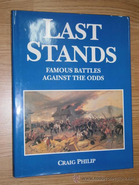 Militaria: Last Stands: Famous battles against the odds por Craig Philip de Grange Books en Londres 1994