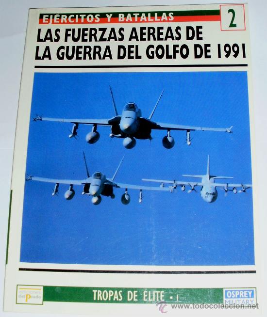 Militaria: - FUERZAS AEREAS DE LA GUERRA DEL GOLFO DE 1.991 EJERCITOS Y BATALLAS 2 TROPAS DE ELITE