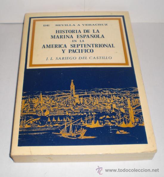 Militaria: Historia de la marina espa&ntilde;ola en la america septentrional y pac&iacute;fico - J.L Sariego del Castillo