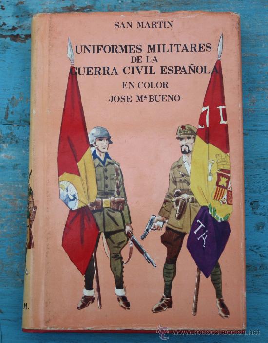 Militaria: ANTIGUO LIBRO UNIFORMES MILITARES DE LA GUERRA CIVIL ESPA&Ntilde;OLA EN COLOR - JOSE M&ordf; BUENO - A&Ntilde;O 1971 -