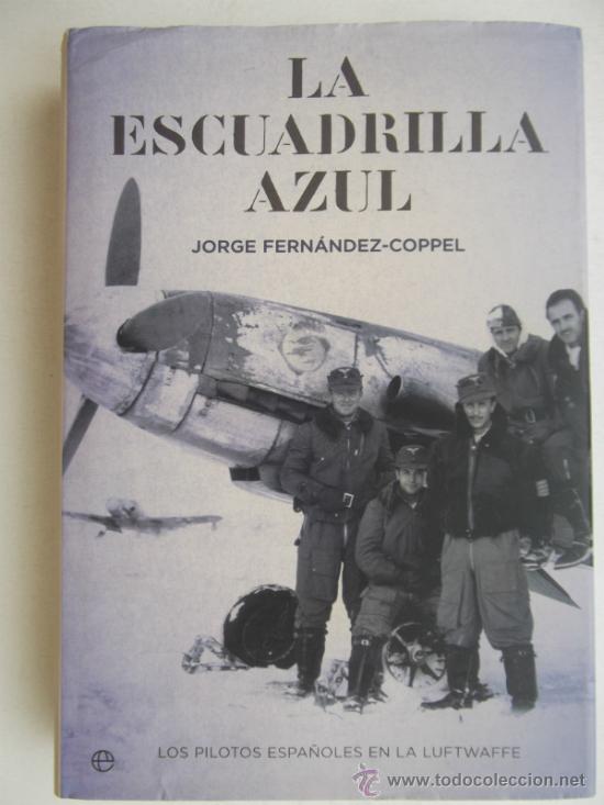 Military Antiques: Aviaci&oacute;n. La Escuadrilla Azul. Los pilotos espa&ntilde;oles en la Luftwaffe.La Esfera de los libros.