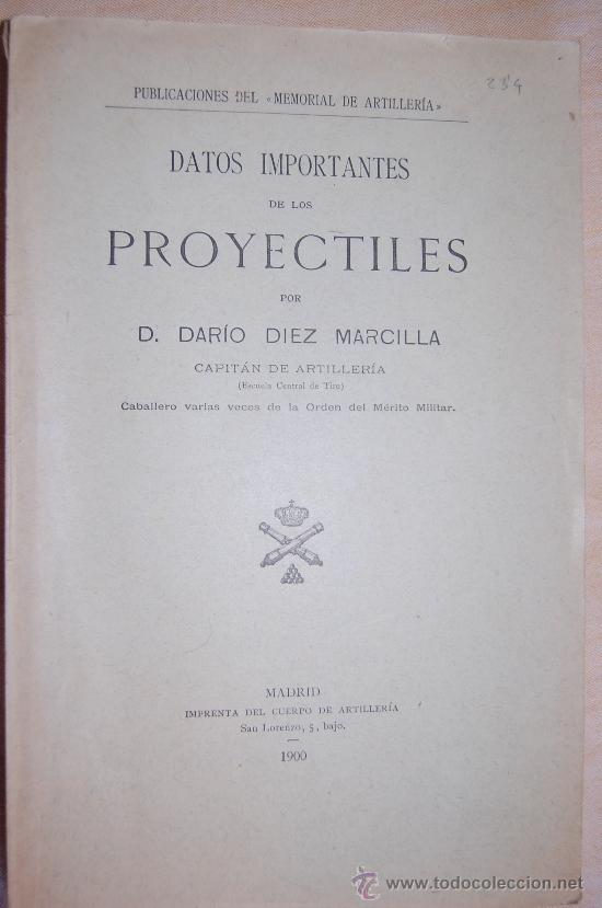 Militaria: DIEZ MARCILLA, Dario.- &rdquo;DATOS IMPORTANTES DE LOS PROYECTILES