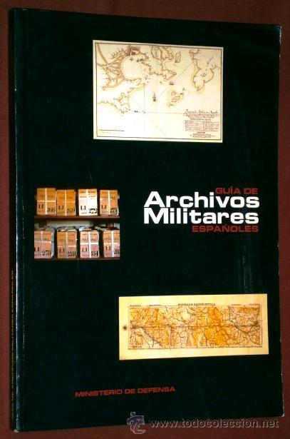 Militaria: Gu&iacute;a de Archivos Militares Espa&ntilde;oles por el Ministerio de Defensa en Madrid 1995