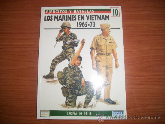 Militaria: EJERCITOS Y BATALLAS: N&ordm; 10 - LOS MARINES EN VIETNAM 1965-73 -  OSPREY