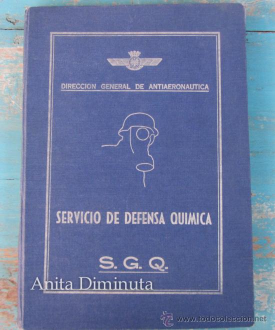 Militaria: ANTIGUO LIBRO DE LA DIRECCION GENERAL DE ANTIAERONAUTICA - SERVICIO DE DEFENSA QUIMICA - A&Ntilde;O 1945 -