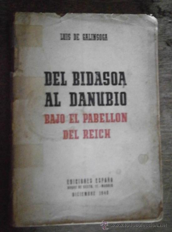 Militaria: Del Bidasoa al Danubio, bajo el pabellon del reich, 242 p&aacute;ginas. 1940