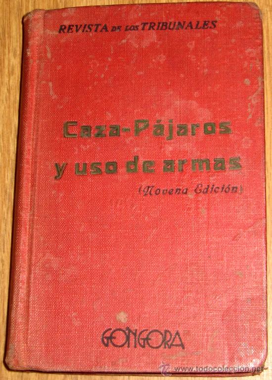 Militaria: LEGISLACI&Oacute;N DE CAZA, PROTECCI&Oacute;N A LOS P&Aacute;JAROS Y USO DE ARMAS TRIF&Oacute;N CALLEJA DE BLAS G&Oacute;NGORA A&Ntilde;O 1926