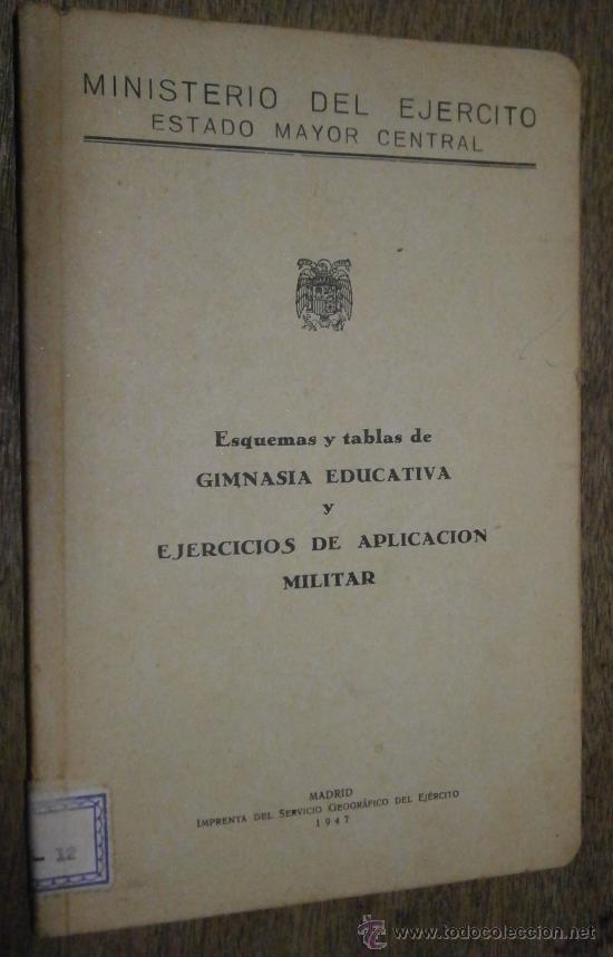 Militaria: Esquemas y tablas de gimnasia educativa y ejercicios de aplicaci&oacute;n militar, 1947. 71 p&aacute;ginas
