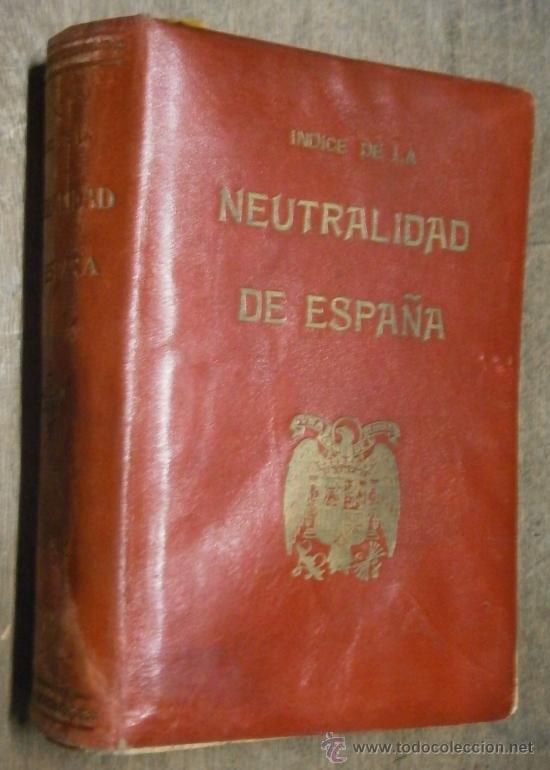 Militaria: &Iacute;ndice de la neutralidad de Espa&ntilde;a, 509 p&aacute;ginas.
