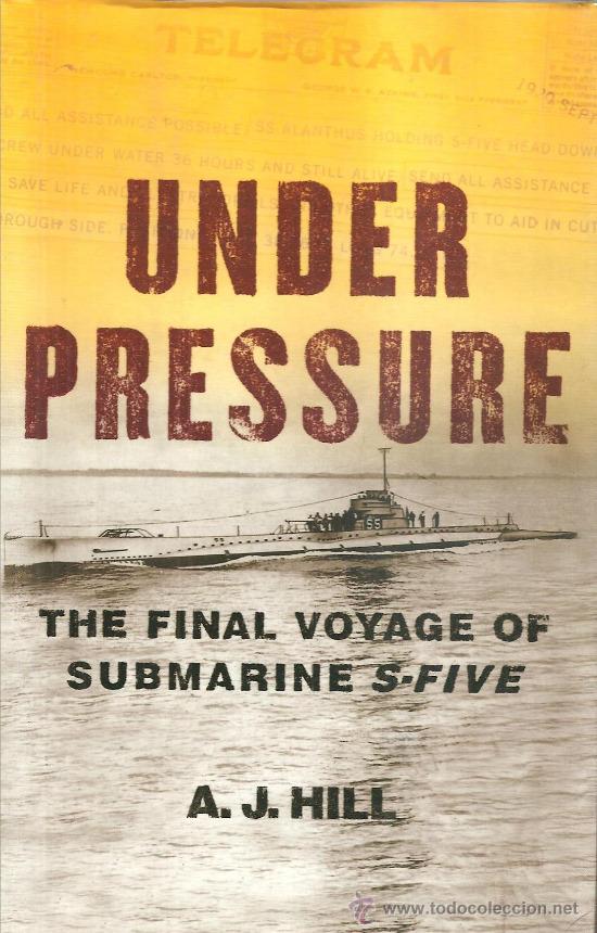 Militaria: UNDER PRESSURE ,el ultimo viaje del submarino S-FIVE,ingles,36 horas hundidos
