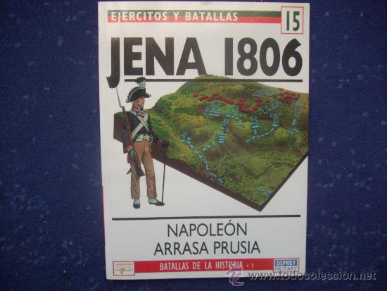 Militaria: EJERCITOS Y BATALLAS OSPREY: N&ordm; 15 - JENA 1806