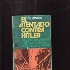 Militaria: EL ATENTADO CONTRA HITLER -/POR: PAUL BERBEN -EDITA : JUVENTUD 1983