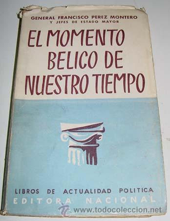 Militaria: Francisco P&eacute;rez Montero, Otros EL MOMENTO B&Eacute;LICO DE NUESTRO TIEMPO - Estudios de la situaci&oacute;n b&eacute;lica