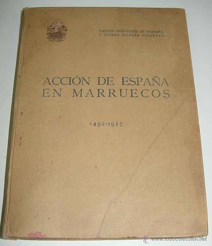 Military Antiques: Acci&oacute;n de Espa&ntilde;a en Marruecos - GUERRA DEL RIF - por Hern&aacute;ndez de Herrera, Carlos / Garc&iacute;a Figueras,