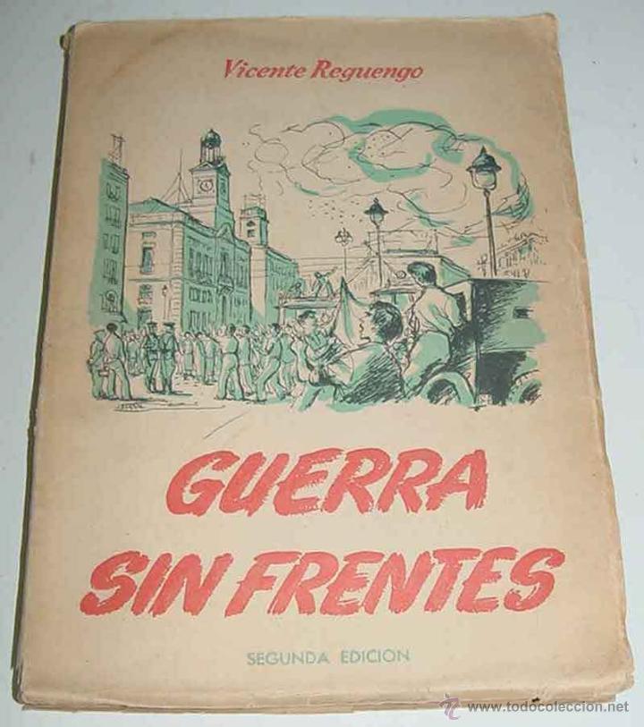 Militaria: ANTIGUO LIBRO GUERRA SIN FRENTES - Pol&iacute;tica - Marxismo - Guerra Civil - POR REGUENGO, Vicente - Pr&oacute;l