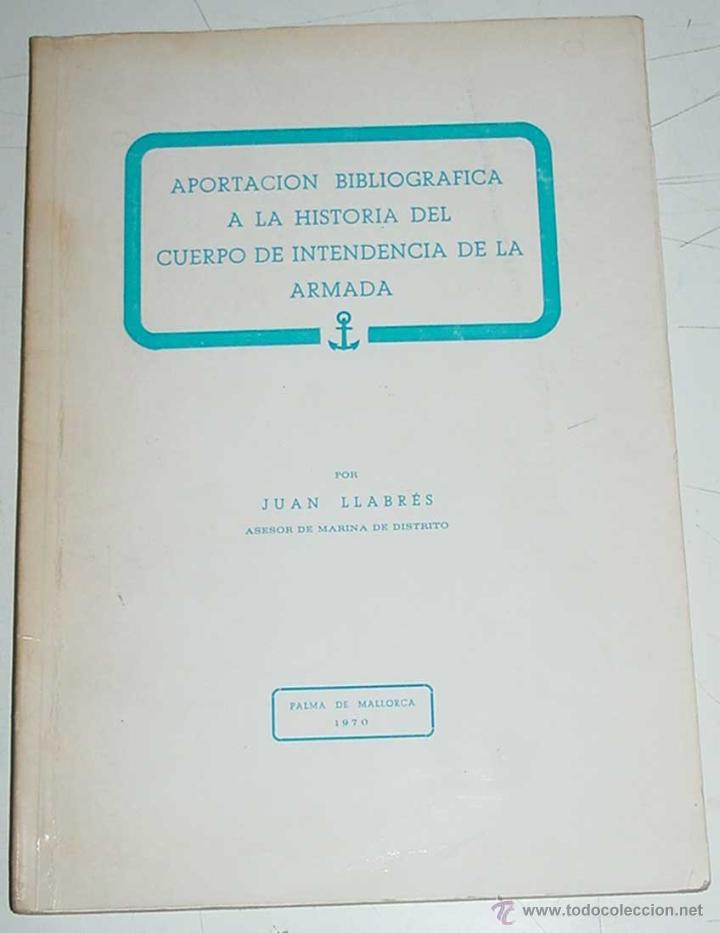 Militaria: ANTIGUO LIBRO APORTACION BIBLIOGRAFICA A LA HISTORIA DEL CUERPO DE INTENDENCIA DE LA ARMADA - POR LL
