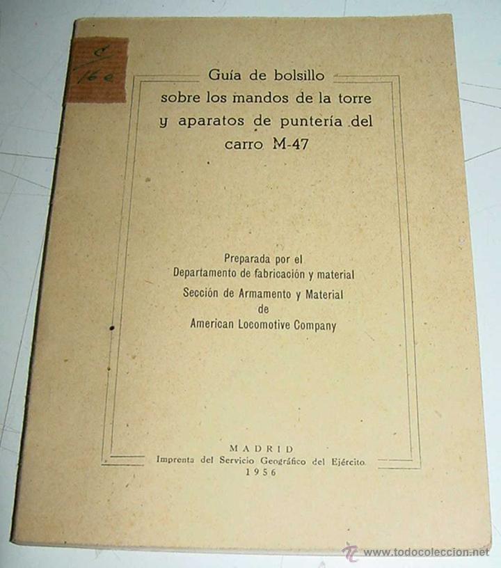 Militaria: GUIA DE BOLSILLO SOBRE LOS MANDOS DE LA TORRE Y APARATOS DE PUNTERIA DEL CARRO M-47 - ED. IMPRENTA D
