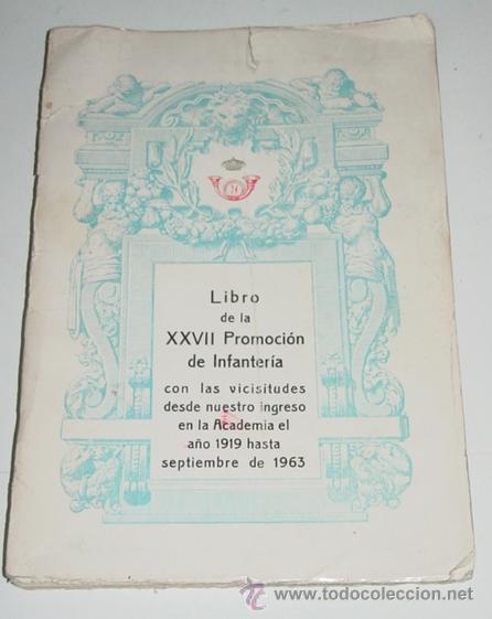 Militaria: ANTIGUO LIBRO DE LA XXVII PROMOCION DE INFANTERIA, CON LAS VICISITUDES DESDE NUESTRO INGRESO EN LA A