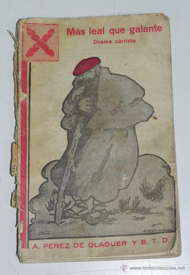 Militaria: ANTIGUO LIBRO MAS LEAL QUE GALANTE, DRAMA CARLISTA POR PEREZ DE OLAGUER Y TORRALBA - MADRID 1937, 90