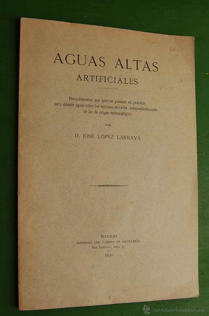 Militaria: AGUAS ALTAS ARTIFICIALES, JOSE L&Oacute;PEZ LARRAYA, 1899