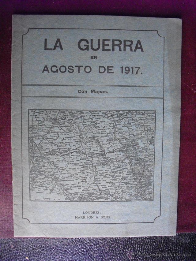 Militaria: LA GUERRA EN AGOSTO DE 1917  EDITADO EN LONDRES EN CASTELLANO    CON MAPAS