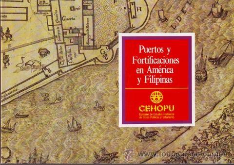 Militaria: PUERTOS Y FORTIFICACIONES EN AMERICA Y FILIPINAS.