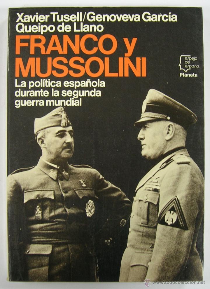 Militaria: TUSELL Y GARCIA QUEIPO DE: FRANCO Y MUSSOLINI. ESPEJO DE ESPA&Ntilde;A N&ordm; 109, PLANETA 1985 1&ordf; ED.