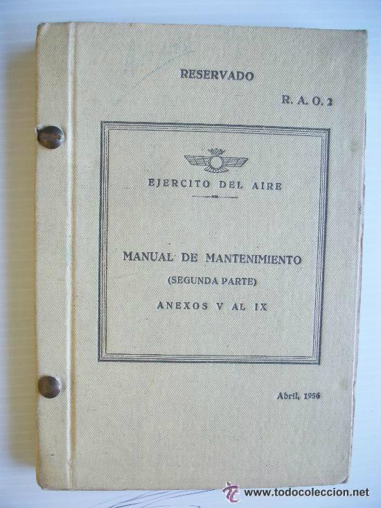 Militaria: AVIACION: MANUAL DE MANTENIMIENTO (SEGUNTA PARTE), ANEXOS V AL IX.. EJERCITO DEL AIRE. 1956 ..