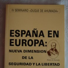 Militaria: IV SEMINARIO DUQUE DE AHUMADA: “ESPAÑA EN EUROPA: NUEVA DIMENSIÓN DE LA SEGURIDAD Y LA LIBERTAD”.. Lote 42900474