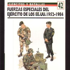 Militaria: EJERCITOS Y BATALLAS Nº 42 FUERZAS ESPECIALES DEL EJERCITO DE LOS EE.UU, 1952 - 1984 ( OSPREY )