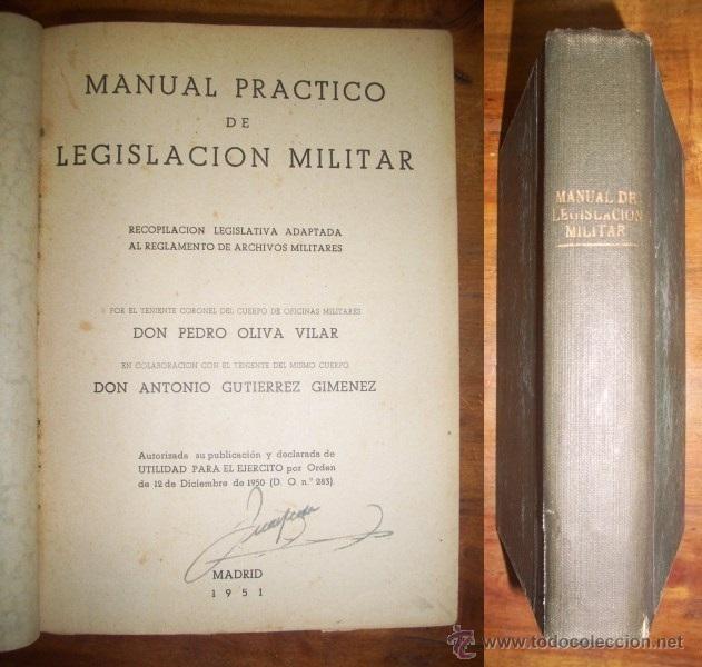 Militaria: MANUAL pr&aacute;ctico de legislaci&oacute;n militar : Recopilaci&oacute;n legislativa adaptada al Reglamento de Archivos