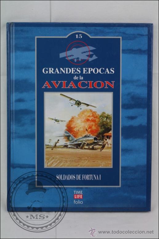 Military Antiques: Libro Grandes &Eacute;pocas de Aviaci&oacute;n. Soldados de Fortuna I. N&ordm; 15 - Ed Time Life / Folio, A&ntilde;o 1994