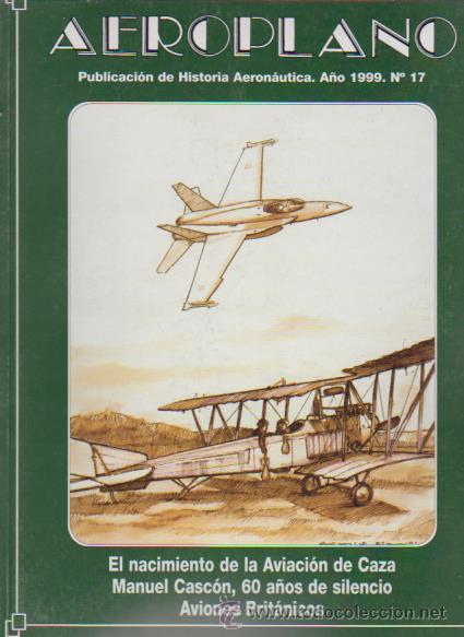 Militaria: AEROPLANO - HISTORIA AERON&Aacute;UTICA - N&ordm; 17 / 1999 - EDITA MINISTERIO DE DEFENSA / ILUSTRADO