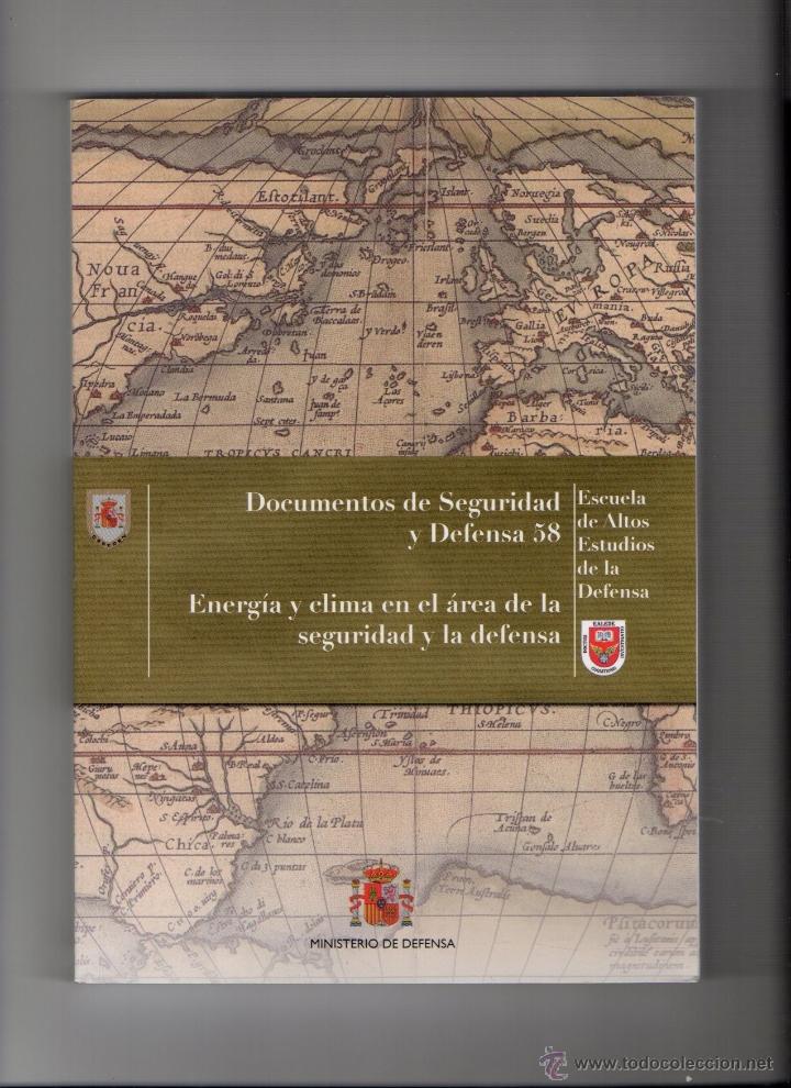 Militaria: DOCUMENTOS SEGURIDAD Y DEFENSA 58. ENERG&Iacute;A Y CLIMA. 2013. ESCUELA ALTOS ESTUDIOS DE LA DEFENSA