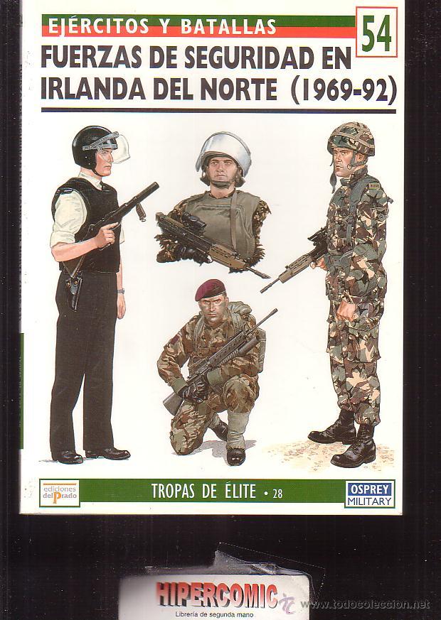 Militaria: EJERCITOS Y BATALLAS N&ordm; 54, FUERZAS DE SEGURIDAD en irlarda. DEL NORTE 1969-92 ( OSPREY MILITARY )