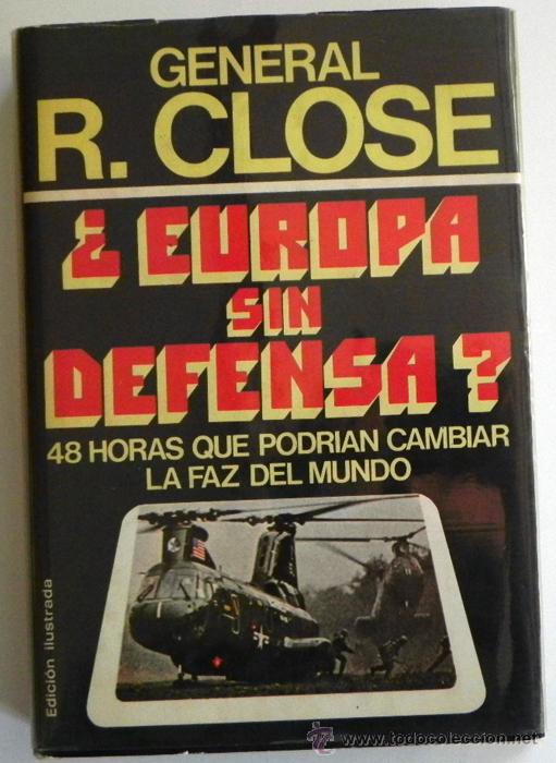 Military Antiques: &iquest; EUROPA SIN DEFENSA ? GENERAL R CLOSE FUERZA MILITAR EUROPEA GUERRA FR&Iacute;A ATAQUE ALIANZA FOTOS LIBRO