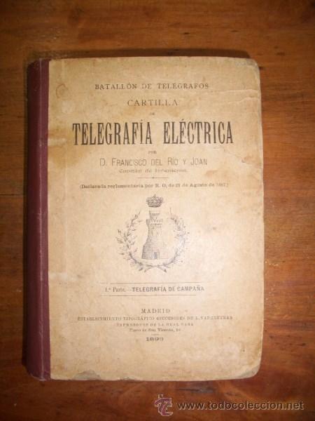 Militaria: R&Iacute;O Y JOAN, Francisco del. Cartilla de telegraf&iacute;a el&eacute;ctrica. 1&ordf; Parte: Telegraf&iacute;a de Campa&ntilde;a